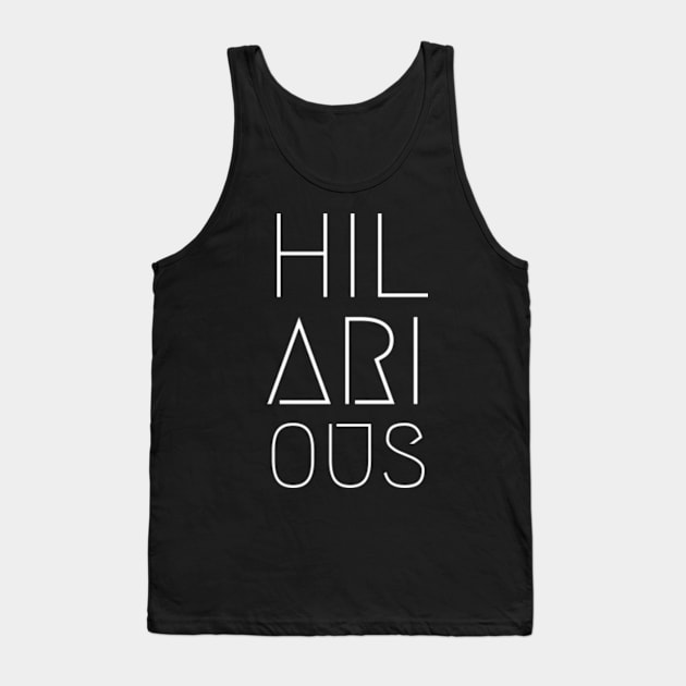 Hilarious Tank Top by MarieRodry